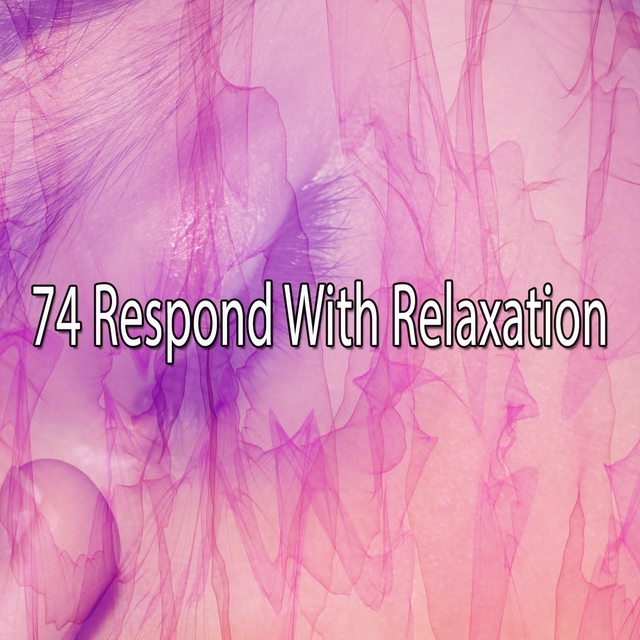 74 Respond with Relaxation