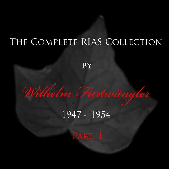 Couverture de The Complete RIAS Collection by Wilhelm Furtwängler 1947 - 1954 - Part. 1