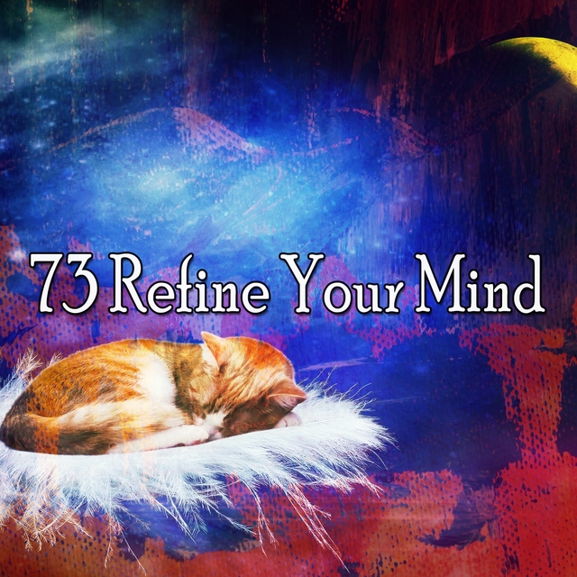 73 Refine Your Mind