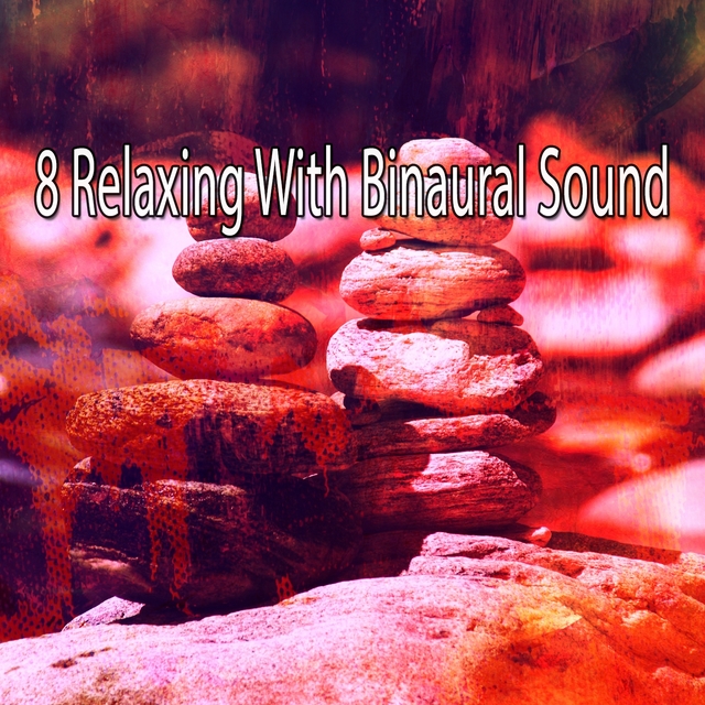Couverture de 8 Relaxing with Binaural Sound