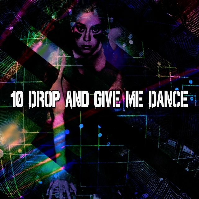 10 Drop and Give Me Dance