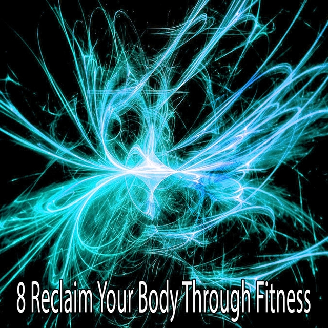 8 Reclaim Your Body Through Fitness