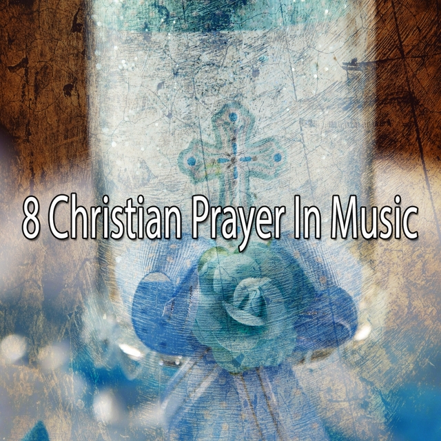 Couverture de 8 Christian Prayer in Music