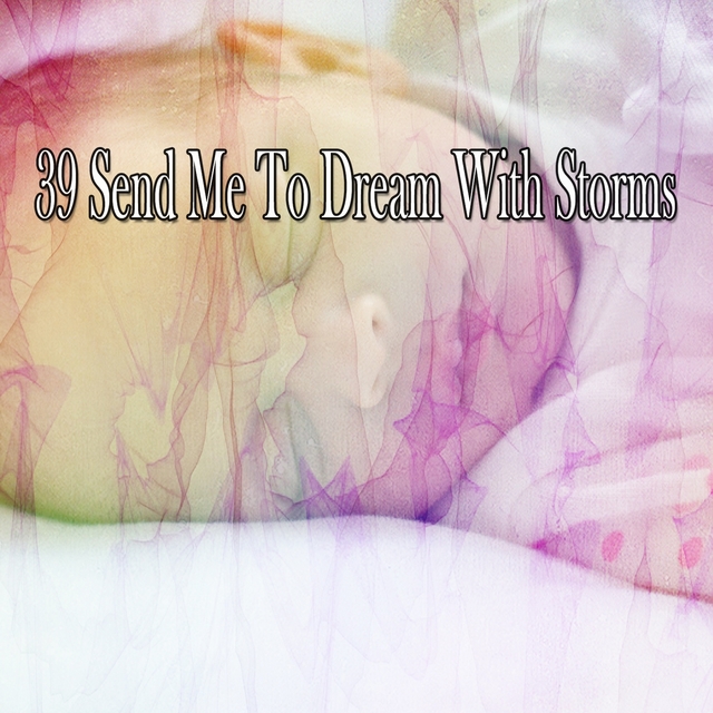 39 Send Me to Dream with Storms