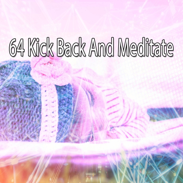 Couverture de 64 Kick Back and Meditate