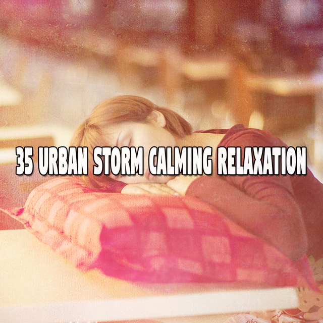 35 Urban Storm Calming Relaxation