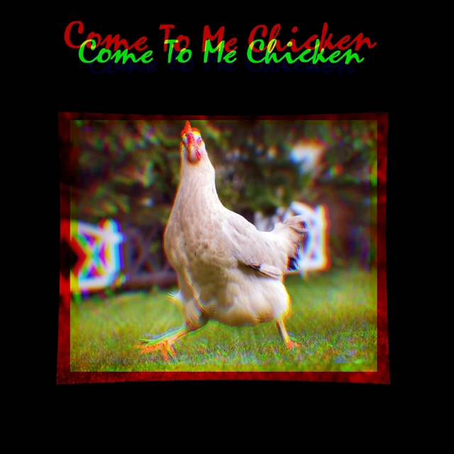 Come to Me Chicken