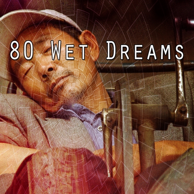 80 Wet Dreams