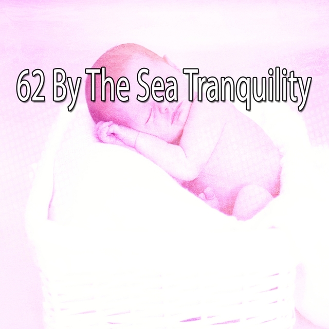 Couverture de 62 By the Sea Tranquility