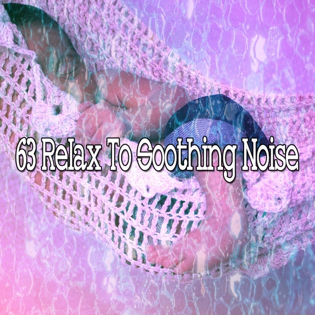 Couverture de 63 Relax to Soothing Noise