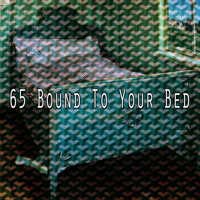 65 Bound to Your Bed