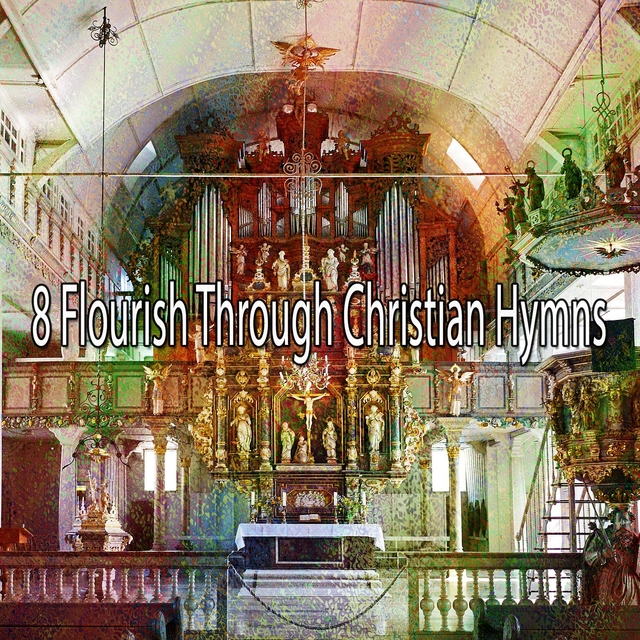 Couverture de 8 Flourish Through Christian Hymns