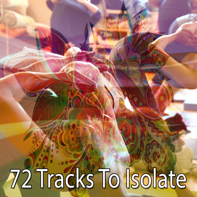 72 Tracks to Isolate