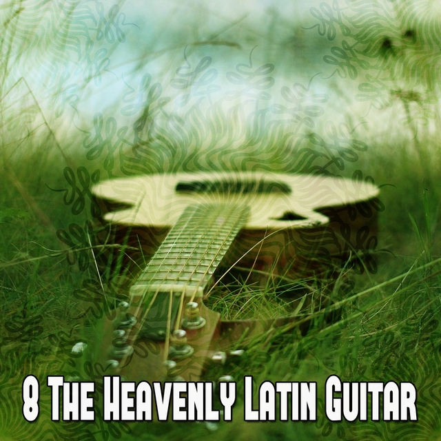 8 The Heavenly Latin Guitar