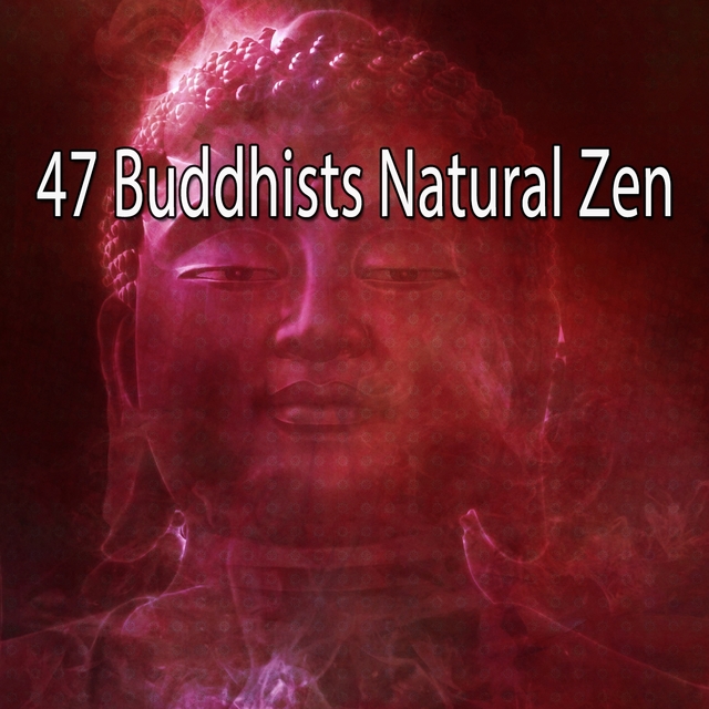 47 Buddhists Natural Zen