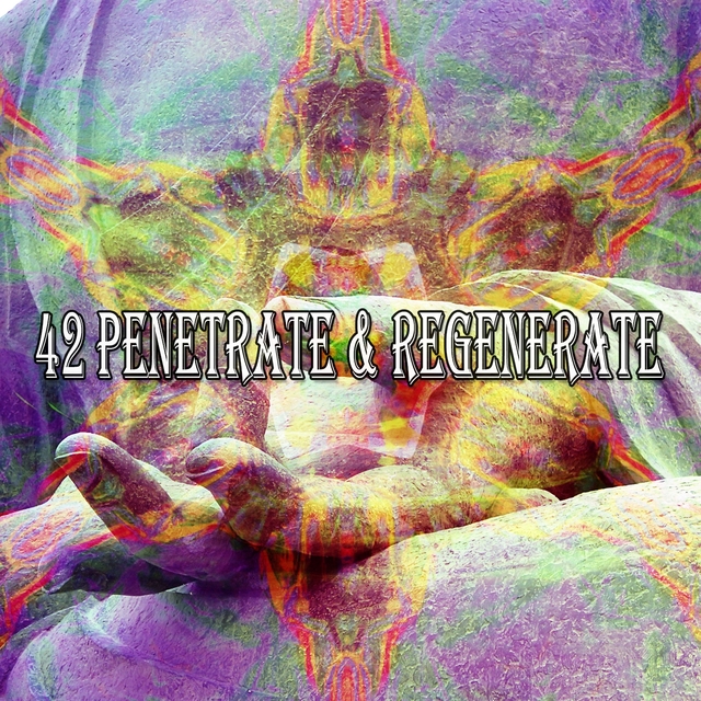 42 Penetrate & Regenerate