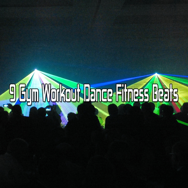 9 Gym Workout Dance Fitness Beats