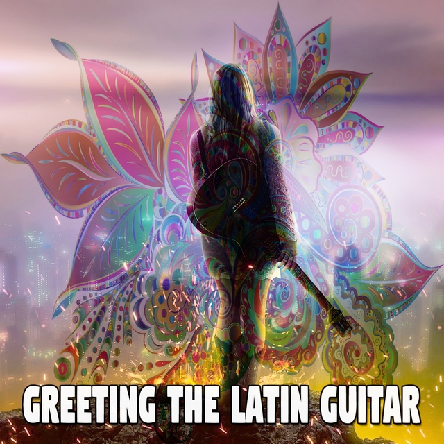 Greeting the Latin Guitar