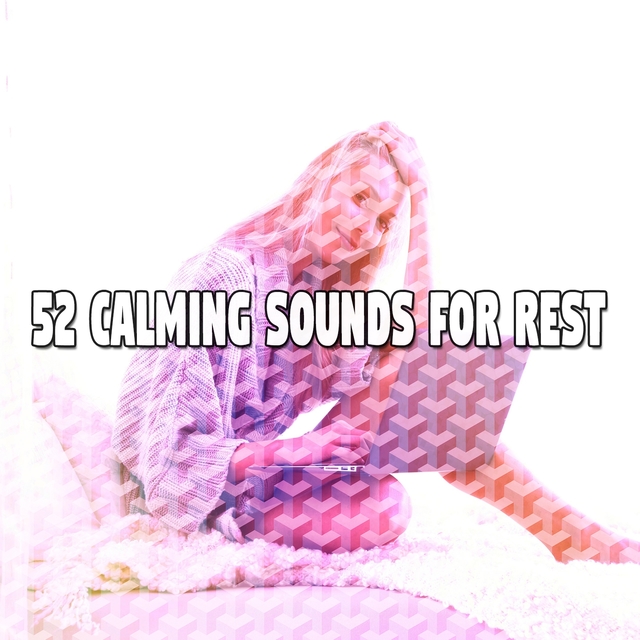 52 Calming Sounds for Rest