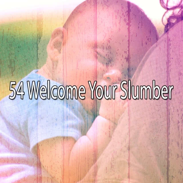 54 Welcome Your Slumber