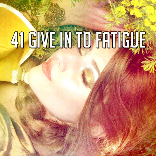 Couverture de 41 Give In to Fatigue