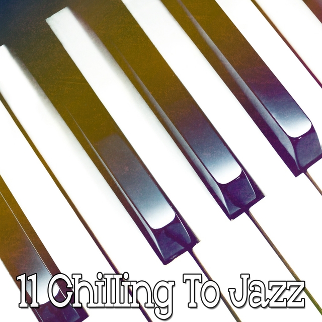 Couverture de 11 Chilling to Jazz