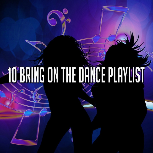 Couverture de 10 Bring on the Dance Playlist