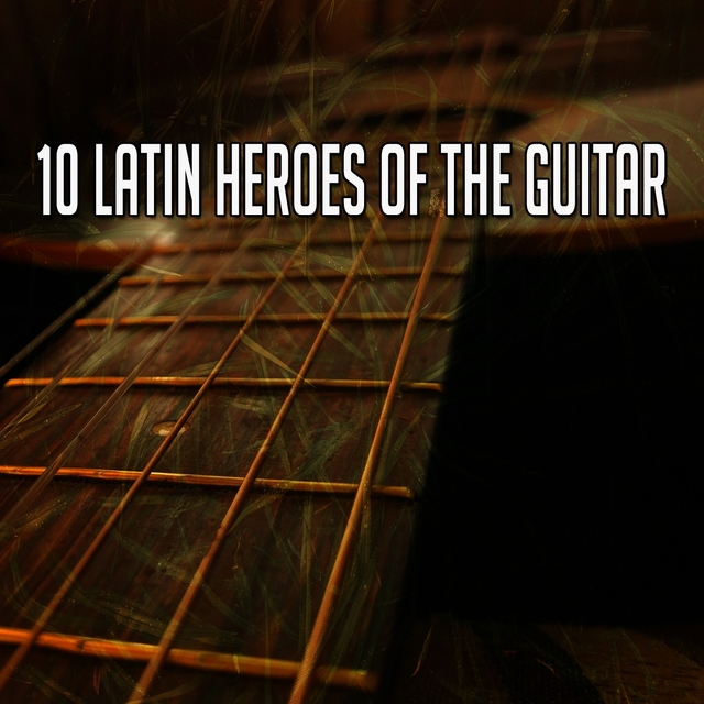 Couverture de 10 Latin Heroes of the Guitar