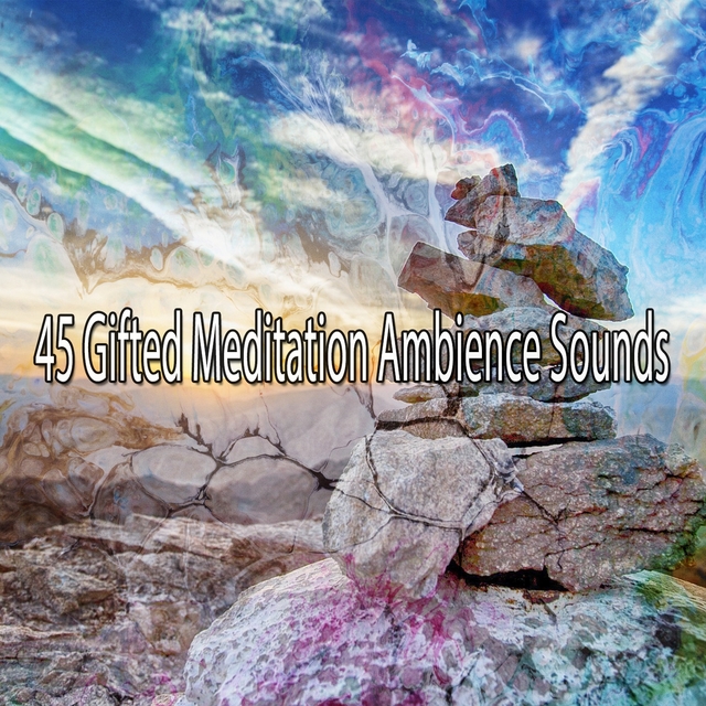 45 Gifted Meditation Ambience Sounds