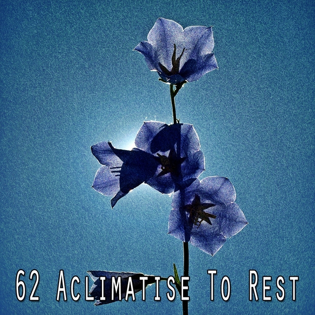 62 Aclimatise to Rest