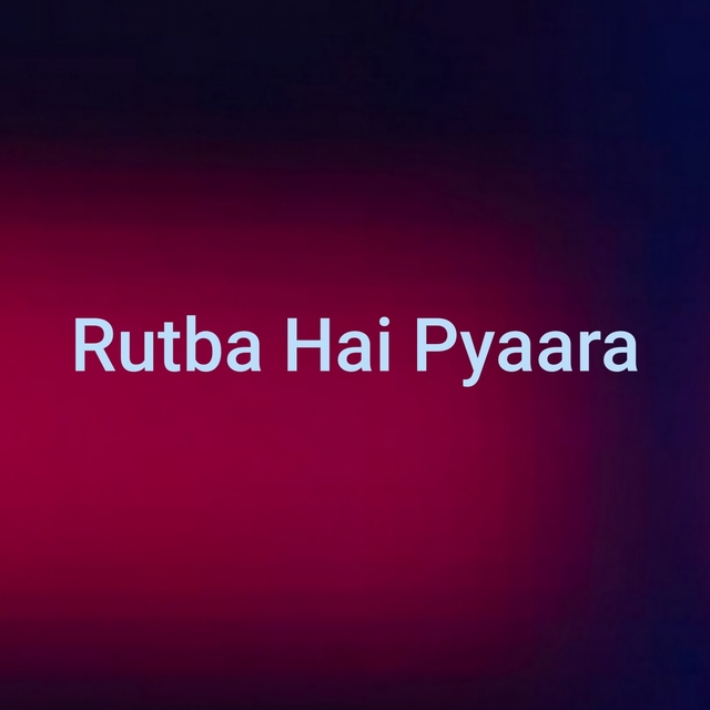 Rutba Hai Pyaara