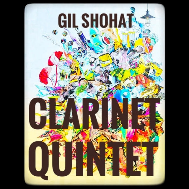 Couverture de Gil Shohat: Quintet for Clarinet and String Quartet