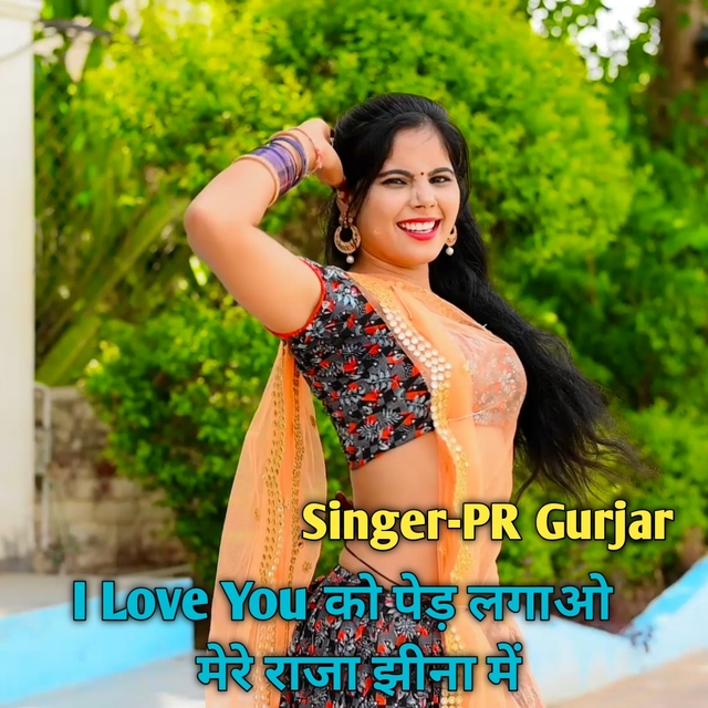 Couverture de I Love You Ko Ped Lgayo Mere Raja Ne Jheena Me