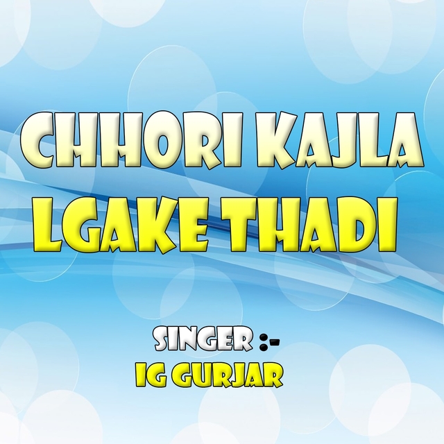 Chhori Kajla Lgake Thadi