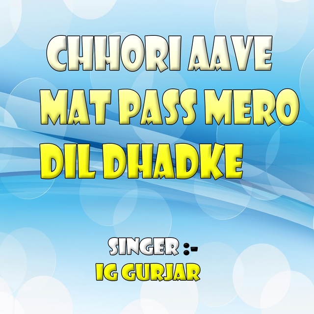 Chhori Aave Mat Pass Mero Dil Dhadke