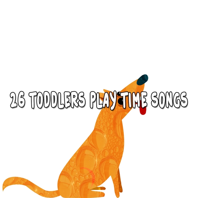 Couverture de 26 Toddlers Play Time Songs