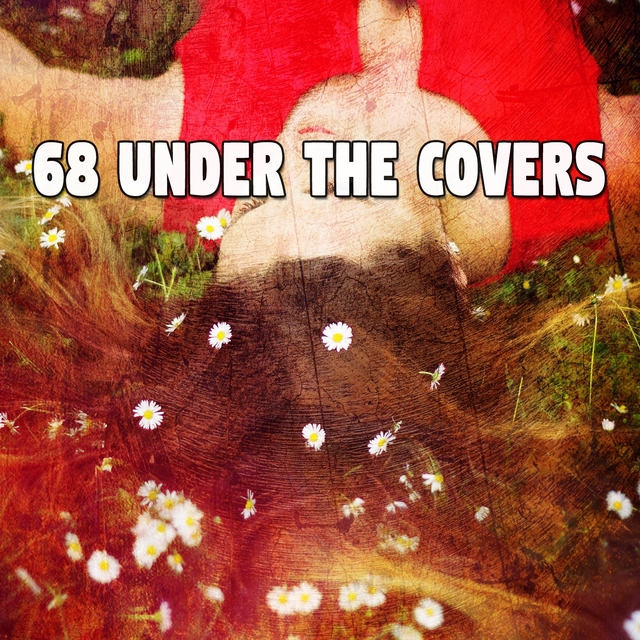 68 Under the Covers