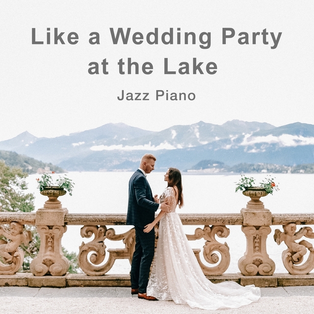 Couverture de Like a Wedding Party at the Lake Jazz Piano