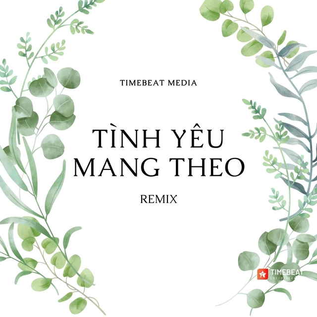 Tình Yêu Mang Theo Remix