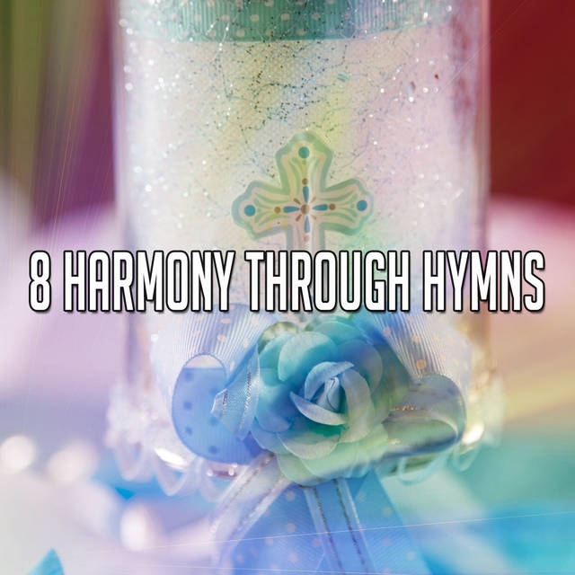 Couverture de 8 Harmony Through Hymns