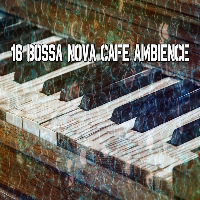 Couverture de 16 Bossa Nova Cafe Ambience