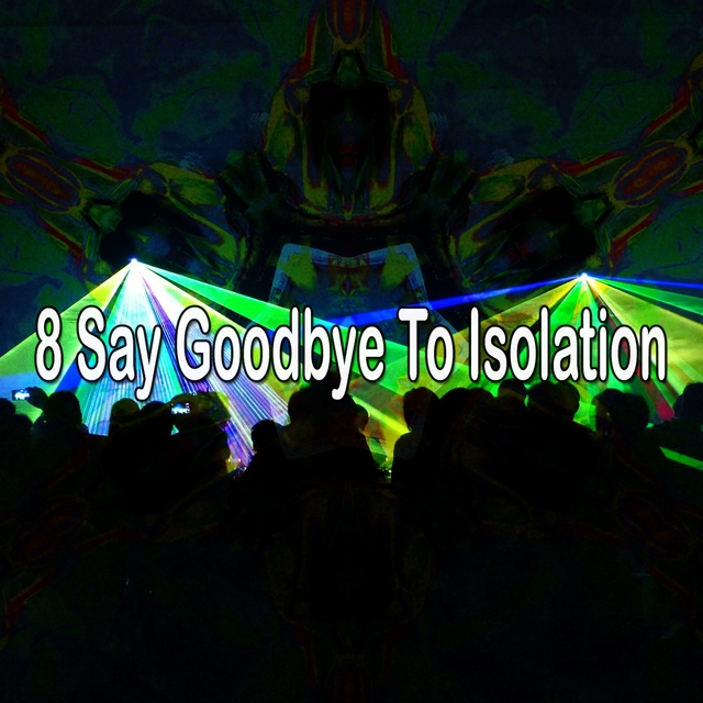 Couverture de 8 Say Goodbye to Isolation