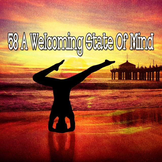 58 A Welcoming State of Mind