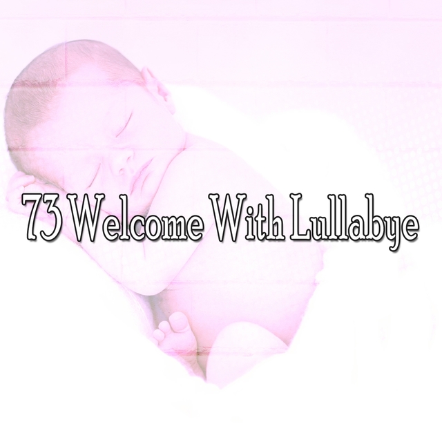 73 Welcome with Lullabye