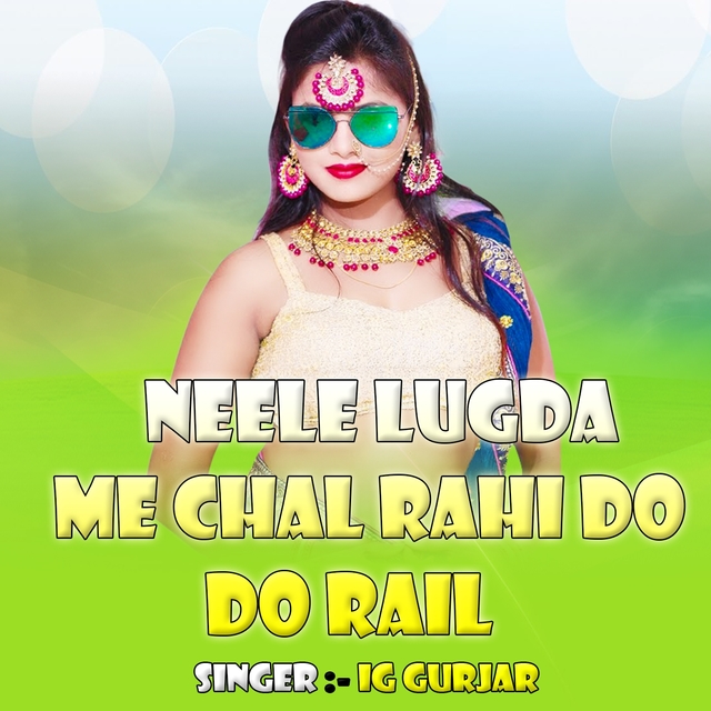 Couverture de Neele Lugda Me Chal Rahi Do Do Rail