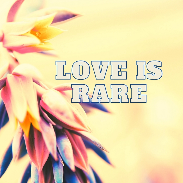 Love Is Rare