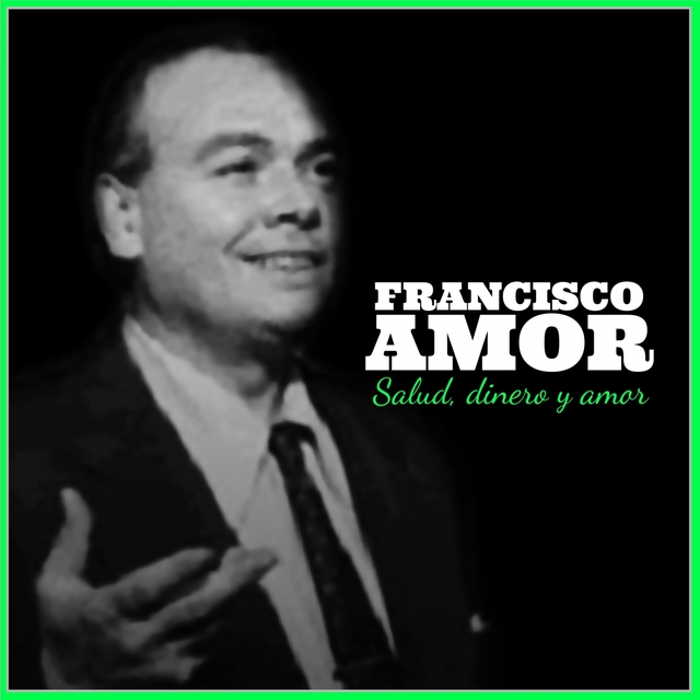 Couverture de Francisco Amor: Salud, Dinero y Amor