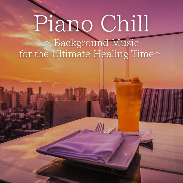 Couverture de Piano Chill ~Background Music for the Ultimate Healing Time~