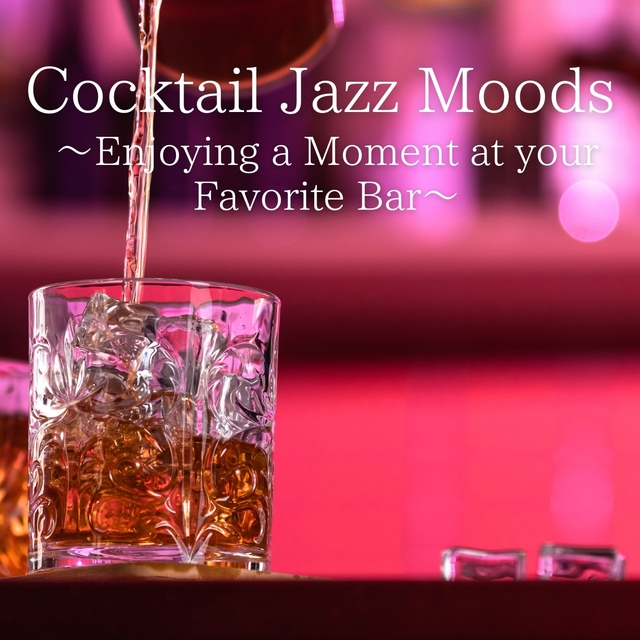 Couverture de Cocktail Jazz Moods ~Enjoying a Moment at Your Favorite Bar~