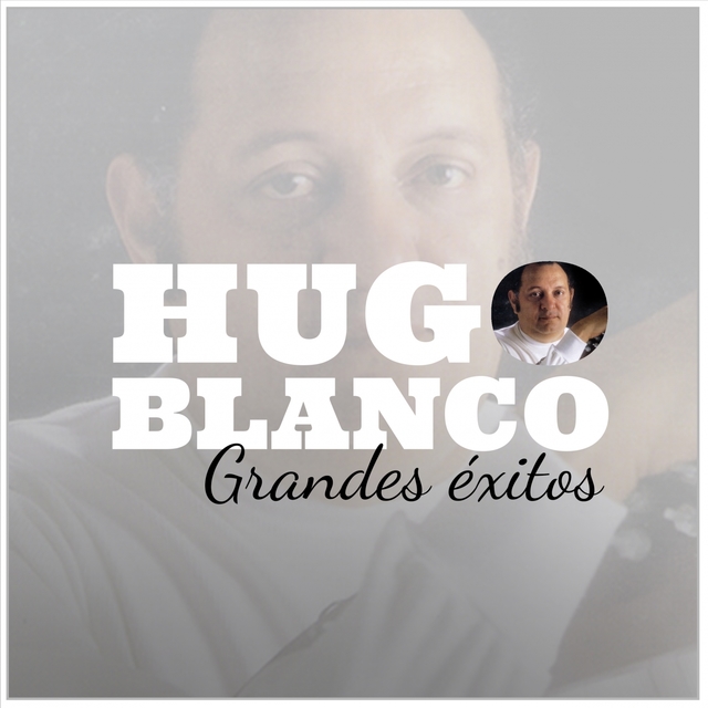 Hugo Blanco: Grandes Éxitos